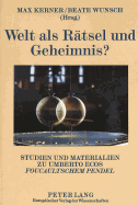 Welt als Raetsel und Geheimnis?: Studien und Materialien zu Umberto Ecos "Foucaultschem Pendel"