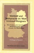 Weltbild Und Bildsprache Im Werk Irmtraud Morgners: Eine Analyse Unter Besonderer Beruecksichtigung Von Amanda. Ein Hexenroman