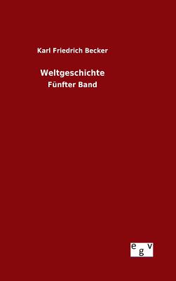 Weltgeschichte - Becker, Karl Friedrich