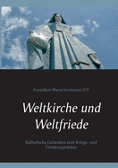 Weltkirche und Weltfriede: Katholische Gedanken zum Kriegs- und Friedensproblem