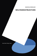 Weltkonstruktion: Eine Globalgeschichte Der Architekturethnografie