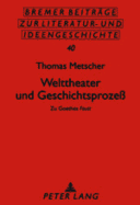 Welttheater und Geschichtsproze?: Zu Goethes Faust