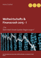 Weltwirtschafts & Finanzcrash 2015 -I: "Die Welt-Wall-Street-Spieler-Regierungen"