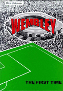 Wembley: The First Time