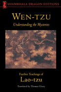 Wen-Tzu: Understanding the Mysteries: Further Teachings of Lao Tzu