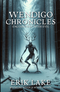 Wendigo Chronicles: Encounters with Evil