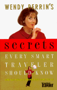 Wendy Perrin's Secrets Every Smart Traveler Should Know, 1st Edition