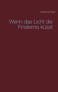 Wenn das Licht die Finsternis ksst