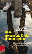 Wenn erwachsene Kinder nicht ausziehen: Leitfaden fr die Arbeit mit Eltern von Nesthockern