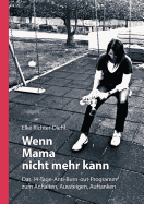 Wenn Mama nicht mehr kann: Das 14-Tage-Anti-Burn-out-Programm zum Anhalten, Aussteigen, Auftanken