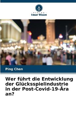 Wer f?hrt die Entwicklung der Gl?cksspielindustrie in der Post-Covid-19-?ra an? - Chen, Ping