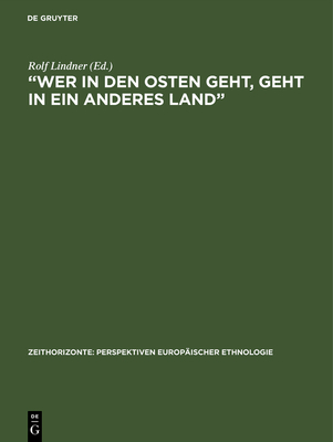 "Wer in den Osten geht, geht in ein anderes Land" - Lindner, Rolf (Editor)