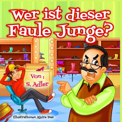 Wer Ist Dieser Faule Junge? - Das, Abira (Illustrator), and Parthum, Tess (Translated by), and Adler, S