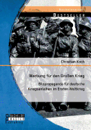 Werbung fr den Groen Krieg: Bildpropaganda fr deutsche Kriegsanleihen im Ersten Weltkrieg