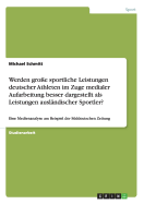 Werden gro?e sportliche Leistungen deutscher Athleten im Zuge medialer Aufarbeitung besser dargestellt als Leistungen ausl?ndischer Sportler?: Eine Medienanalyse am Beispiel der S?ddeutschen Zeitung