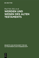 Werden Und Wesen Des Alten Testaments: Vortrge, Gehalten Auf Der Internationalen Tagung Alttestamentlicher Forscher Zu Gttingen Vom 4.-10. September 1935