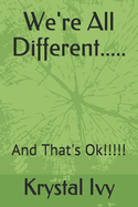 We're All Different.....: And That's Ok!!!!!