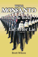 We're Monsanto: Feeding the World, Lie After Lie