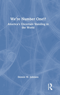 We're Number One!?: America's Uncertain Standing in the World