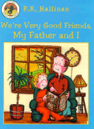 We're Very Good Friends, My Father and I - Hallinan, P K