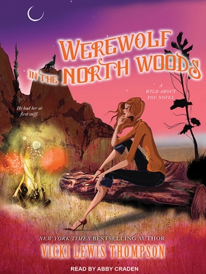 Werewolf in the North Woods - Thompson, Vicki Lewis, and Craden, Abby (Narrator)