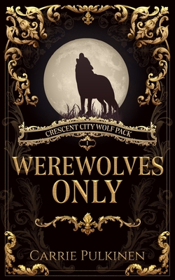 Werewolves Only - Pulkinen, Carrie