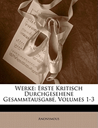 Werke: Erste Kritisch Durchgesehene Gesammtausgabe, Volumes 1-3
