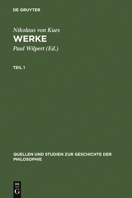 Werke: (Neuausg. D. Strassburger Drucks Von 1488) - Nikolaus Von Kues, and Wilpert, Paul (Editor)