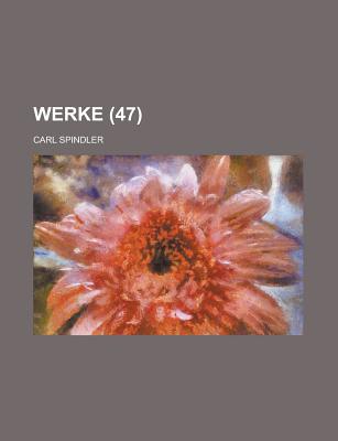 Werke Volume 47 - Spindler, Carl