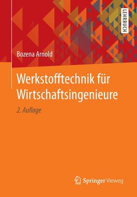 Werkstofftechnik Fr Wirtschaftsingenieure - Arnold, Bozena