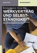 Werkvertrag Und Selbststndigkeit: Die Problematik Der Scheinwerkvertrge Und Der Scheinselbststndigkeit