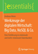 Werkzeuge Der Digitalen Wirtschaft: Big Data, Nosql & Co.: Eine Einfhrung in Relationale Und Nicht-Relationale Datenbanken