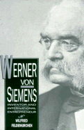 Werner Von Siemens: Inventor and International Entrepreneur