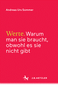 Werte: Warum Man Sie Braucht, Obwohl Es Sie Nicht Gibt