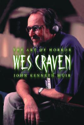 Wes Craven: The Art of Horror - Muir, John Kenneth