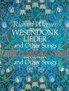 Wesendonk Lieder and Other Songs: For Voice and Piano