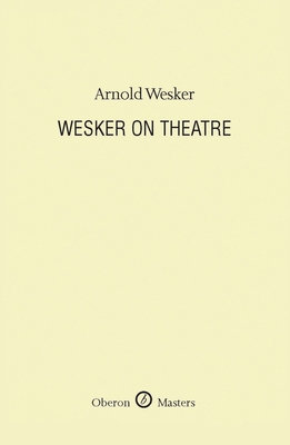 Wesker on Theatre - Wesker, Arnold