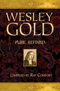 Wesley Gold: Pure. Refined. - Comfort, Ray, Sr. (Compiled by)