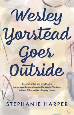 Wesley Yorstead Goes Outside - Harper, Stephanie, and Meoo, Danny (Cover design by)