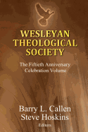 Wesleyan Theological Society, the Fiftieth Anniversary Celebration Volume