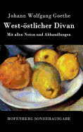 West-stlicher Divan: Mit allen Noten und Abhandlungen