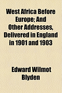 West Africa Before Europe: And Other Addresses, Delivered in England in 1901