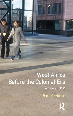 West Africa before the Colonial Era: A History to 1850 - Davidson, Basil