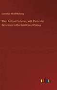 West African Fisheries, with Particular Reference to the Gold Coast Colony