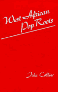 West African Pop Roots - Collins, John