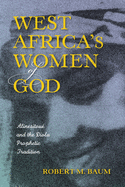 West Africa's Women of God: Alinesitoue and the Diola Prophetic Tradition
