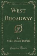 West Broadway (Classic Reprint)