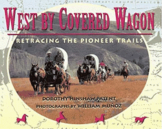 West by Covered Wagon: Retracing the Pioneer Trails