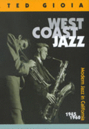 West Coast Jazz: Modern Jazz in California, 1945-1960