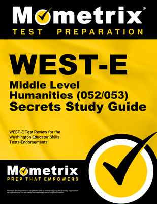 West-E Middle Level Humanities (052/053) Secrets Study Guide: West-E Test Review for the Washington Educator Skills Tests-Endorsements - Mometrix Washington Teacher Certification Test Team (Editor)